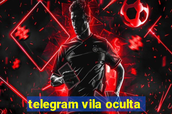 telegram vila oculta